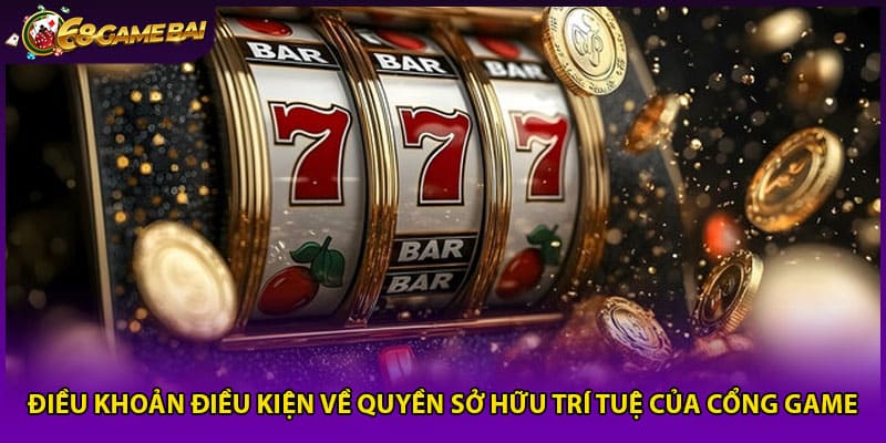 Điều khoản điều kiện về quyền sở hữu trí tuệ của cổng game